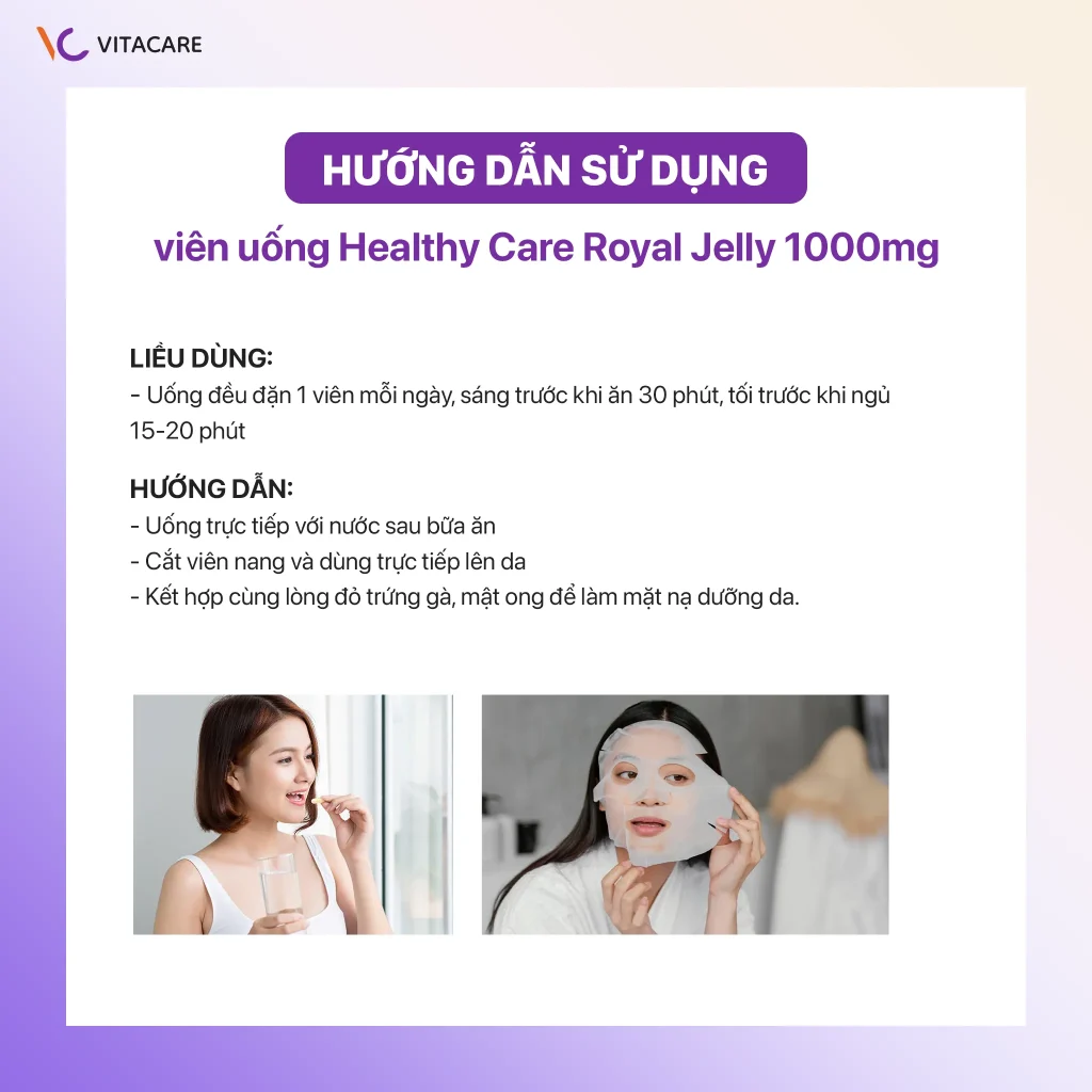 Cách dùng Healthy Care Royal Jelly 1000mg: uống đều đặn 1 viên mỗi ngày, trước bữa ăn 30 phút, hoặc dùng trực tiếp lên da làm đẹp.