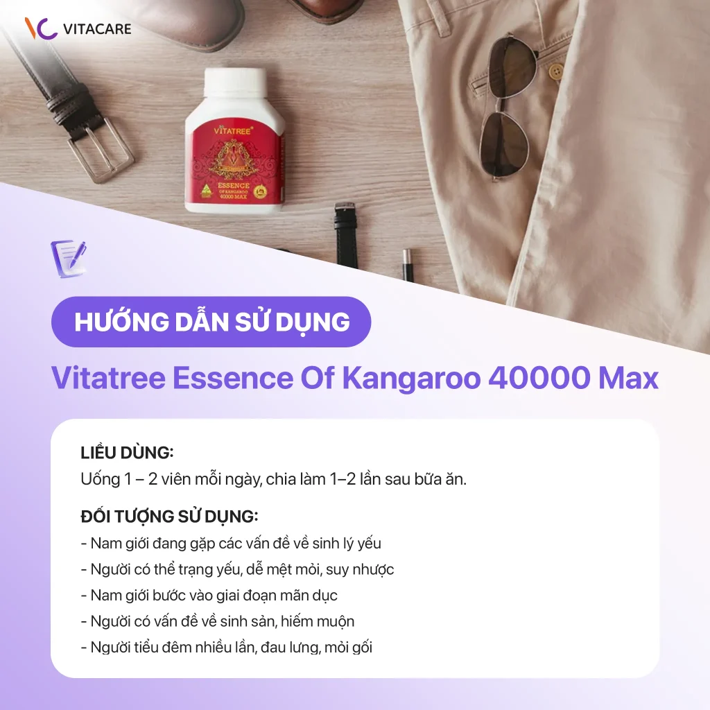 Hướng dẫn sử dụng viên uống Vitatree Essence Of Kangaroo 40000 Max cho nam giới yếu sinh lý, suy nhược, mệt mỏi
