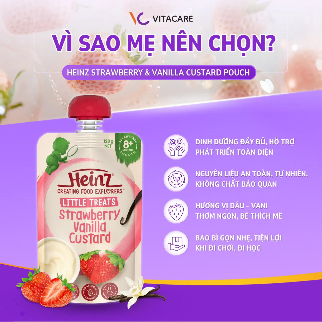 Vì sao mẹ nên chọn Heinz Strawberry & Vanilla Custard cho bé? Heinz Strawberry Vanilla Custard là thức ăn dặm dinh dưỡng tự nhiên, không chất bảo quản, hương vị dâu – vani thơm ngon