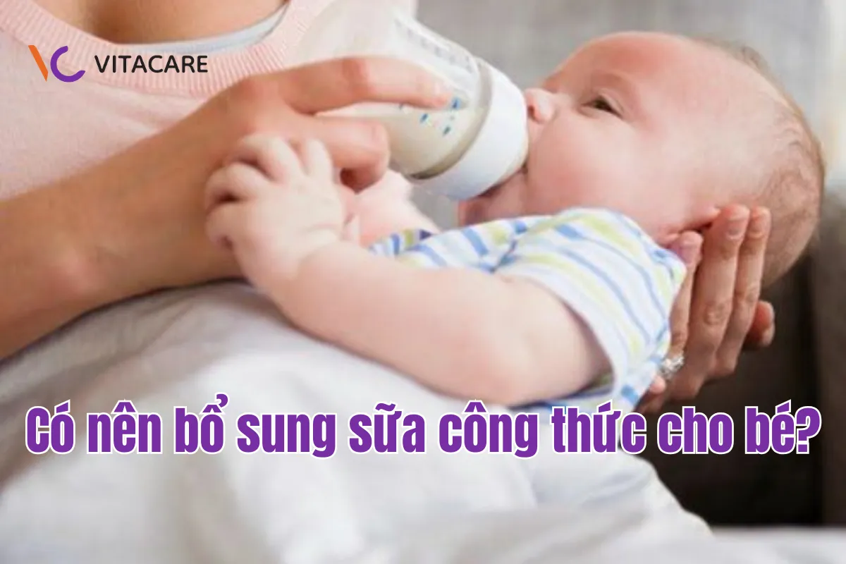 Có nên bổ sung sữa công thức cho bé