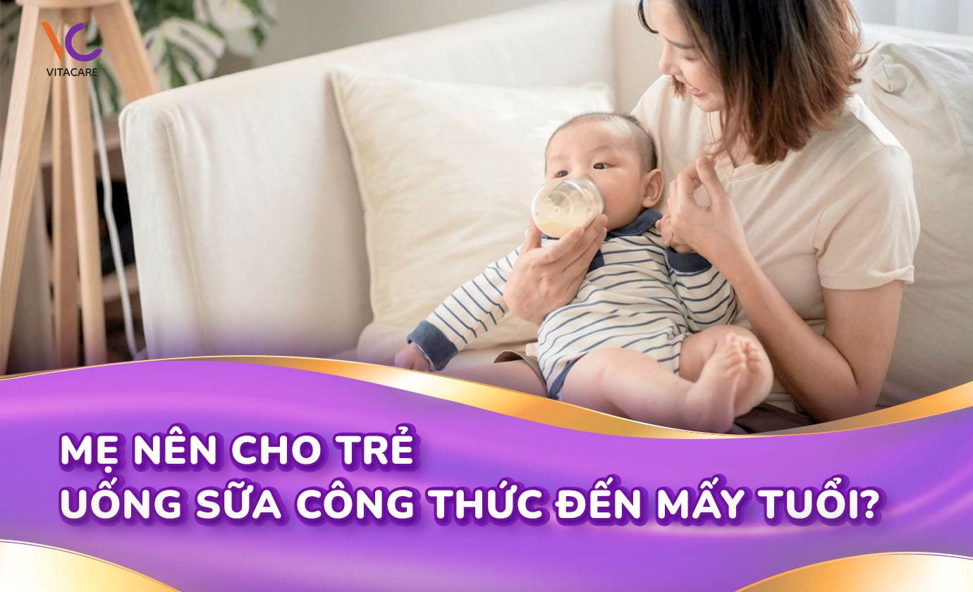 Nên cho trẻ uống sữa công thức đến mấy tuổi