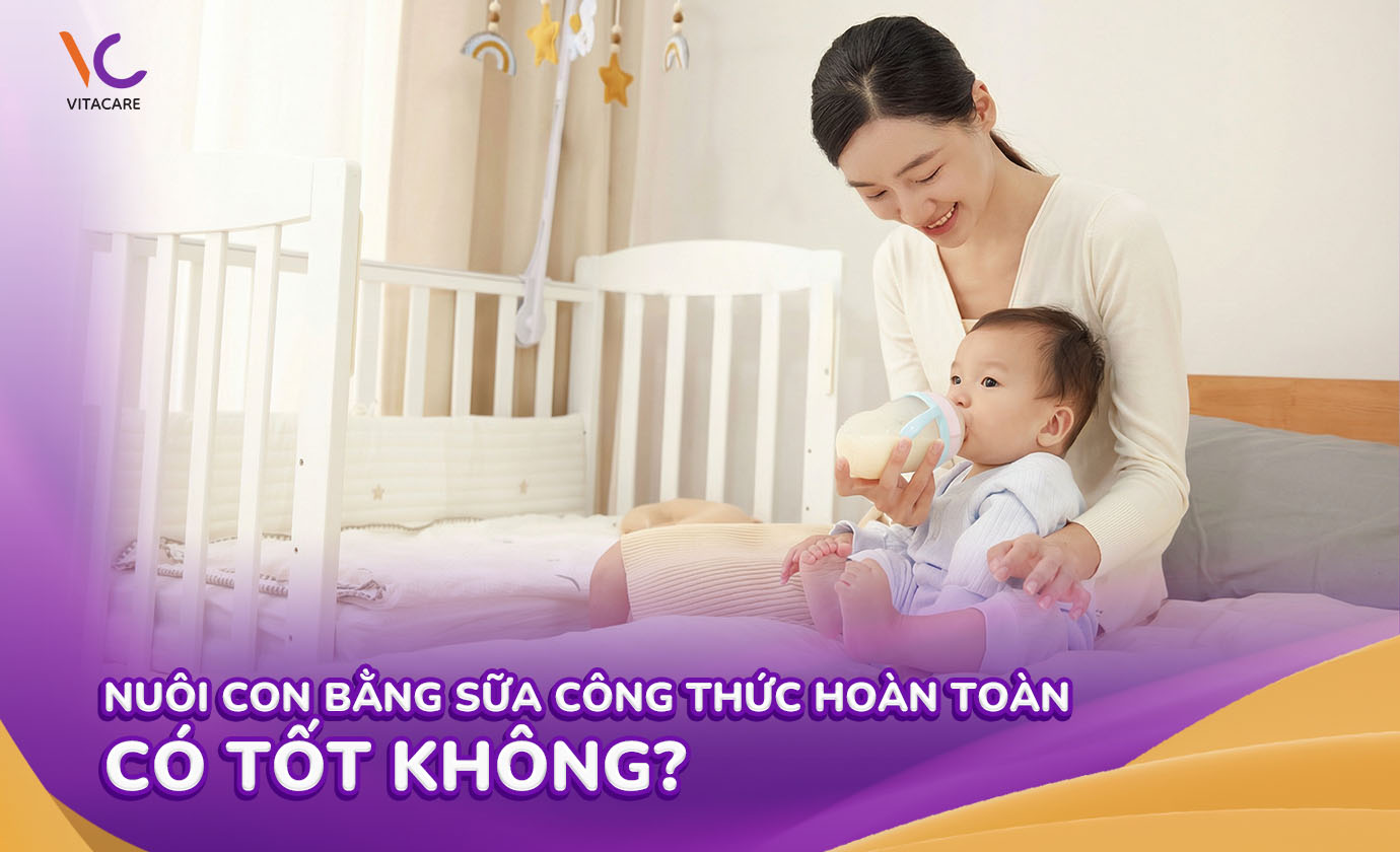 Nuôi con bằng sữa công thức hoàn toàn có tốt không