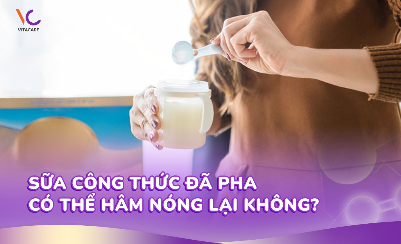 Sữa công thức đã pha có thể hâm nóng lại không
