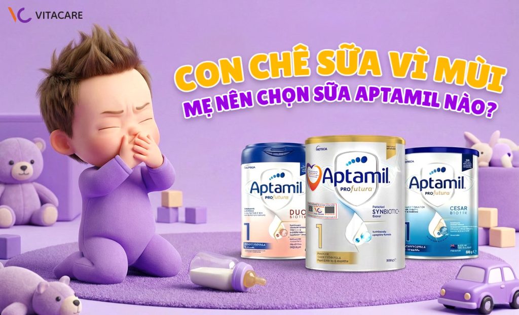 Con chê sữa vì mùi mẹ nên chọn sữa Aptamil nào